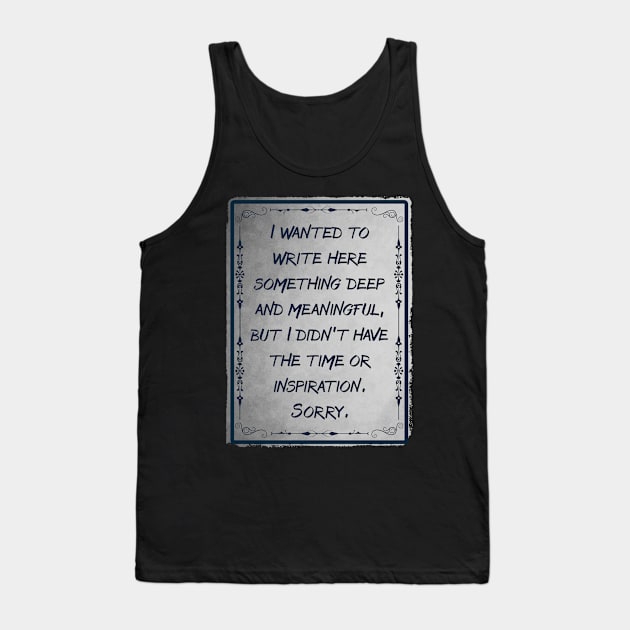 Deep thoughts Tank Top by PallKris